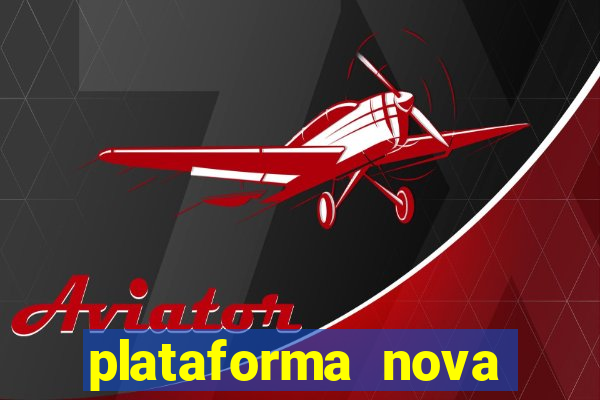 plataforma nova pagando bem